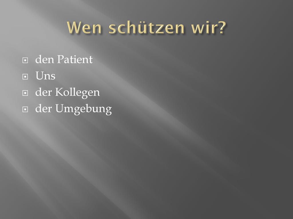 Wen schützen wir den Patient Uns der Kollegen der Umgebung