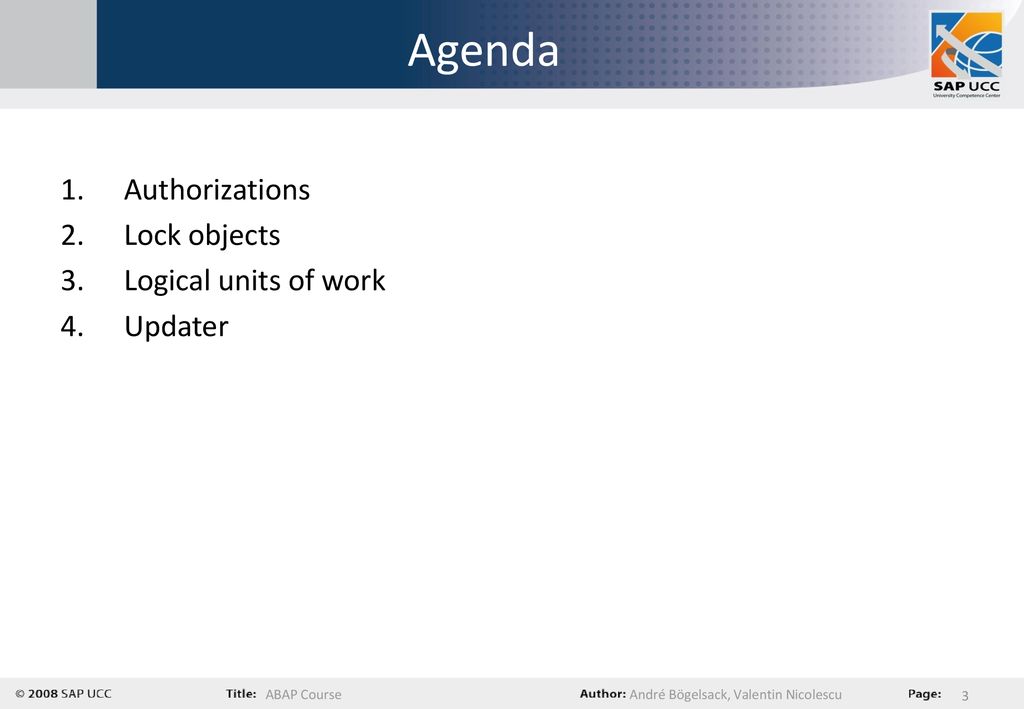 Agenda Authorizations Lock objects Logical units of work Updater