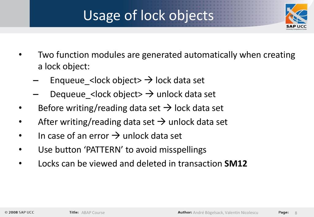 Usage of lock objects Two function modules are generated automatically when creating a lock object: