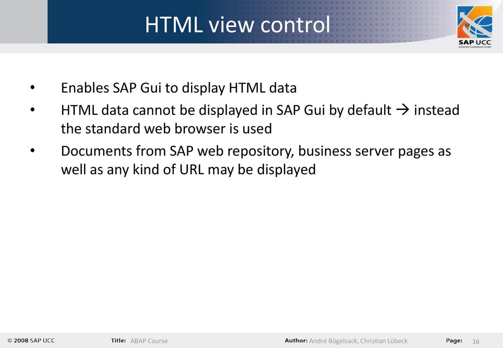 HTML view control Enables SAP Gui to display HTML data