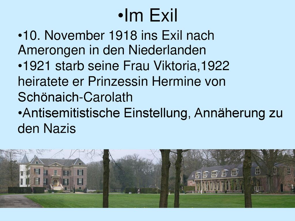 Im Exil 10. November 1918 ins Exil nach Amerongen in den Niederlanden