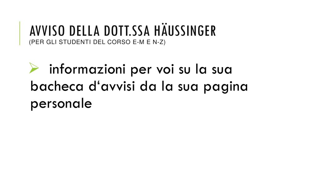Avviso della Dott.ssa Häussinger (per gli studenti del corso e-m e n-Z)
