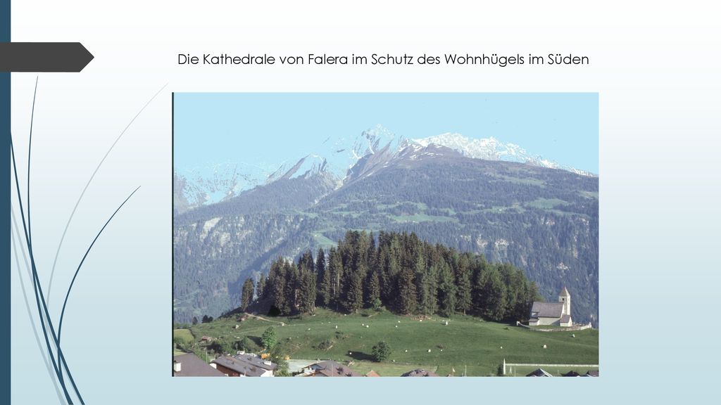 Die Kathedrale von Falera im Schutz des Wohnhügels im Süden
