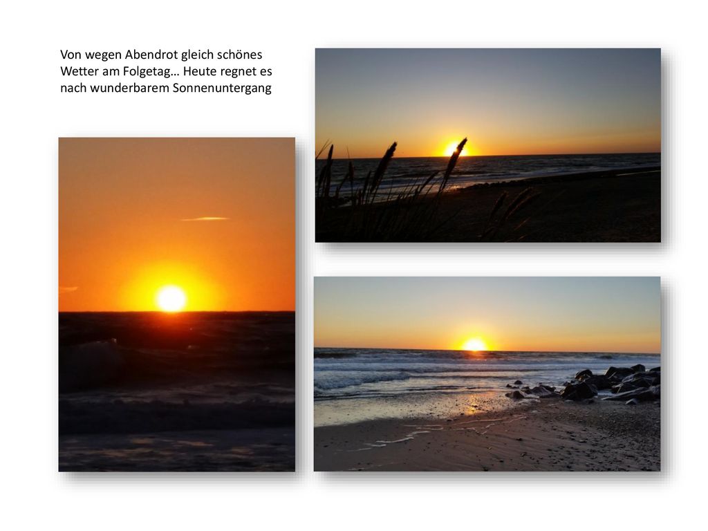 Von wegen Abendrot gleich schönes Wetter am Folgetag… Heute regnet es nach wunderbarem Sonnenuntergang