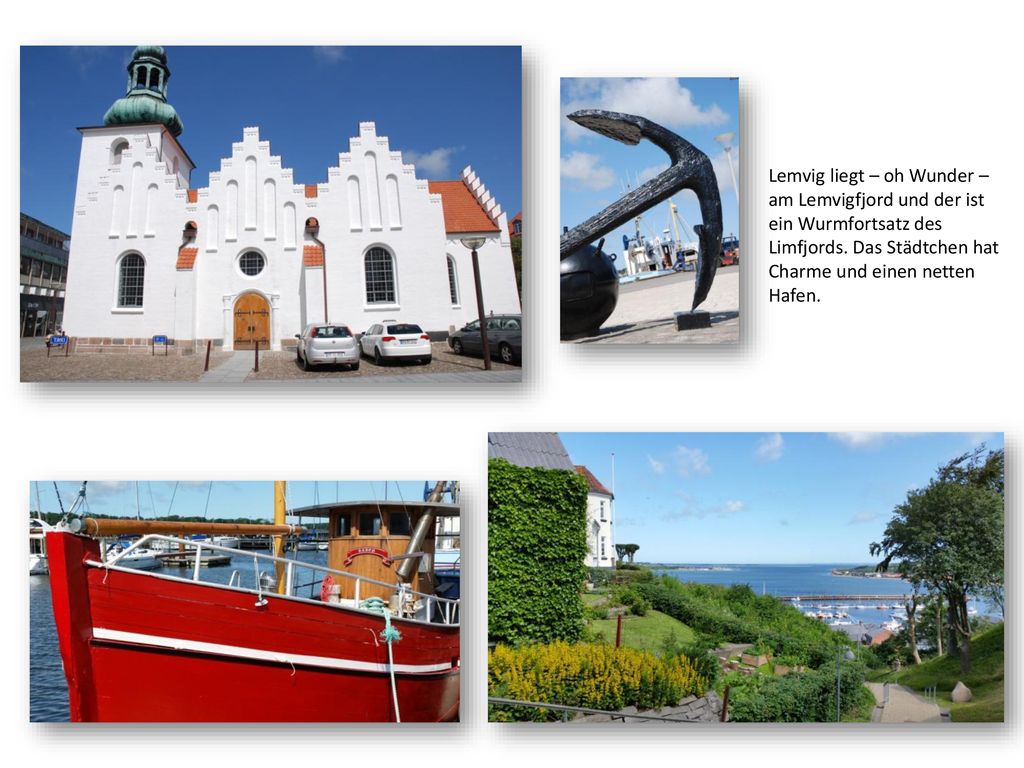 Lemvig liegt – oh Wunder – am Lemvigfjord und der ist ein Wurmfortsatz des Limfjords.