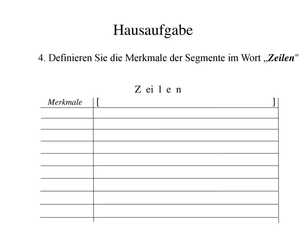 Hausaufgabe 4. Definieren Sie die Merkmale der Segmente im Wort „Zeilen Z ei l e n.
