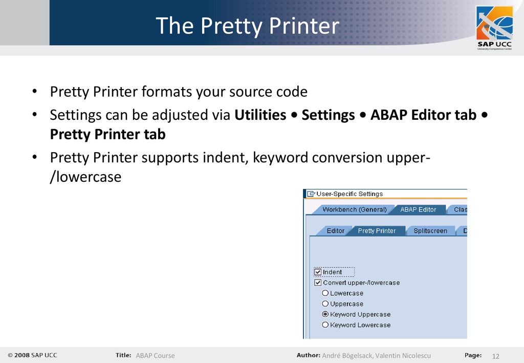 The Pretty Printer Pretty Printer formats your source code