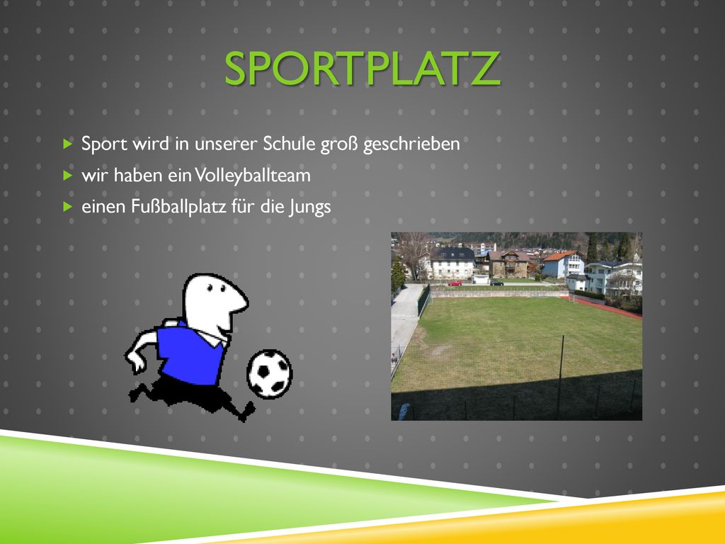 Sportplatz Sport wird in unserer Schule groß geschrieben