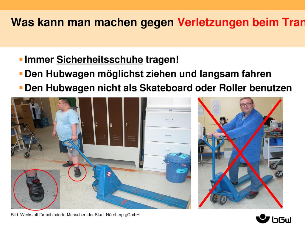 Was kann man machen gegen Verletzungen beim Transport mit dem Hubwagen Immer Sicherheitsschuhe tragen!
