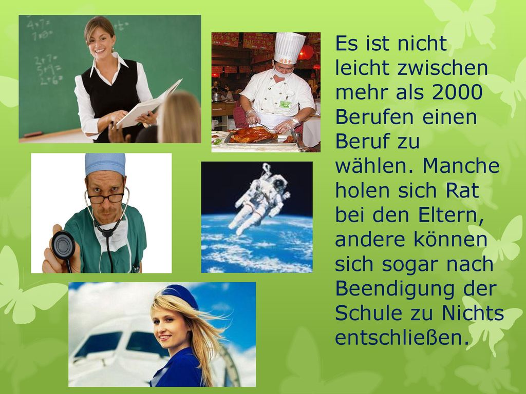 Es ist nicht leicht zwischen mehr als 2000 Berufen einen Beruf zu wählen.