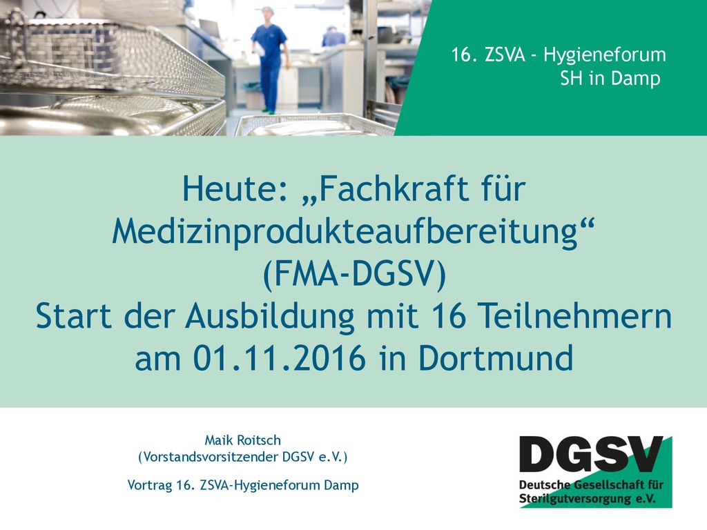 Heute: „Fachkraft für Medizinprodukteaufbereitung (FMA-DGSV) Start der Ausbildung mit 16 Teilnehmern am in Dortmund