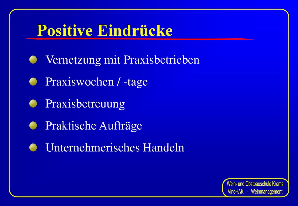 Positive Eindrücke Vernetzung mit Praxisbetrieben Praxiswochen / -tage