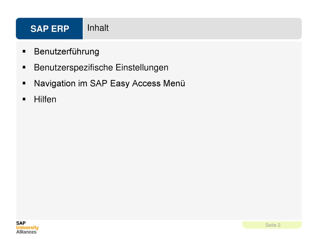 Inhalt Benutzerführung Benutzerspezifische Einstellungen Navigation im SAP Easy Access Menü Hilfen