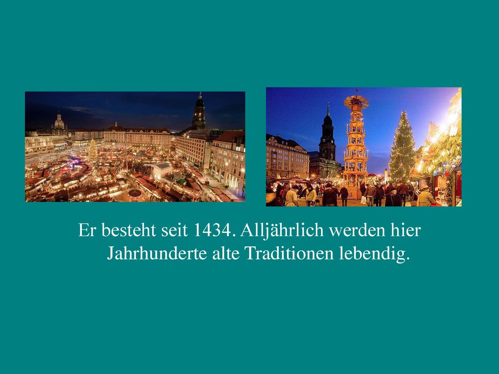 Er besteht seit Alljährlich werden hier Jahrhunderte alte Traditionen lebendig.