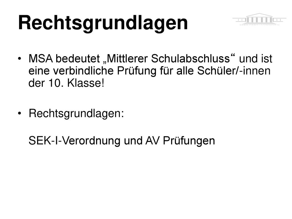 Rechtsgrundlagen u.a.: sich auch auf der Schulhomepage: SEK-I-Verordnung und AV Prüfungen!
