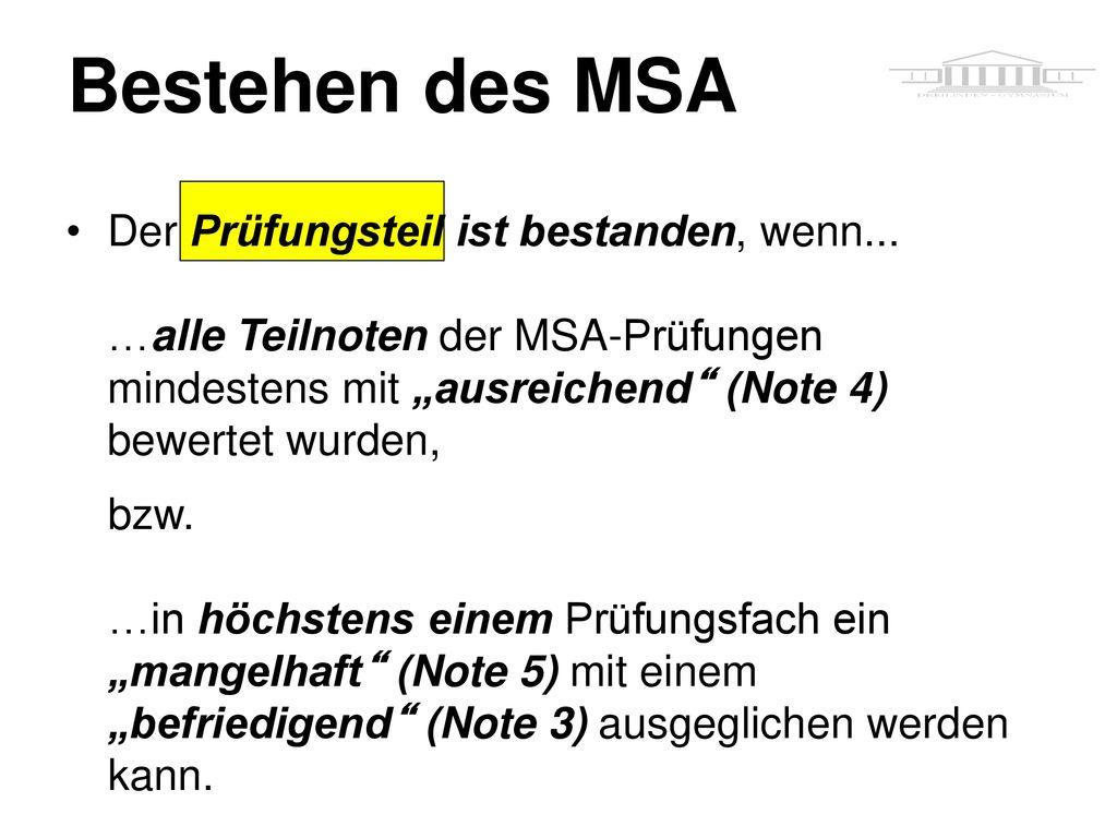 Bestehen des MSA Der Prüfungsteil ist bestanden, wenn... …alle Teilnoten der MSA-Prüfungen mindestens mit „ausreichend (Note 4) bewertet wurden,