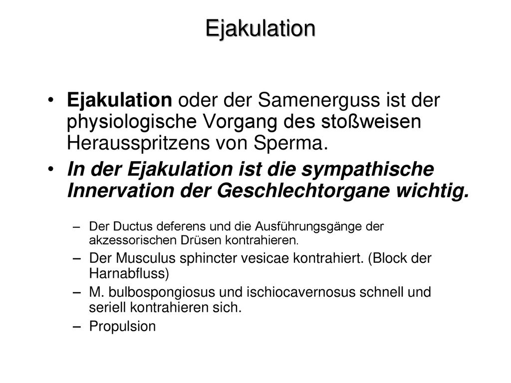 Ejakulation Ejakulation oder der Samenerguss ist der physiologische Vorgang des stoßweisen Herausspritzens von Sperma.
