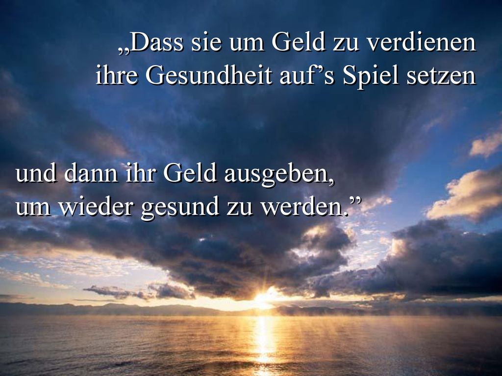 „Dass sie um Geld zu verdienen ihre Gesundheit auf’s Spiel setzen