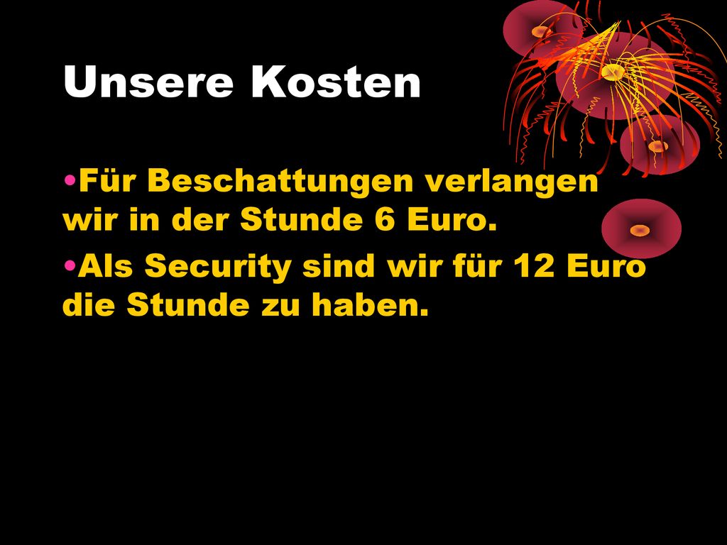 Unsere Kosten Für Beschattungen verlangen wir in der Stunde 6 Euro.