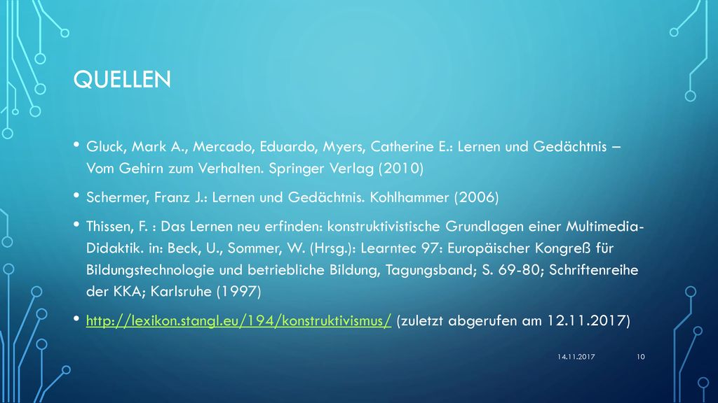 quellen Gluck, Mark A., Mercado, Eduardo, Myers, Catherine E.: Lernen und Gedächtnis – Vom Gehirn zum Verhalten. Springer Verlag (2010)