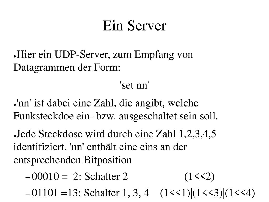Ein Server Hier ein UDP-Server, zum Empfang von Datagrammen der Form: