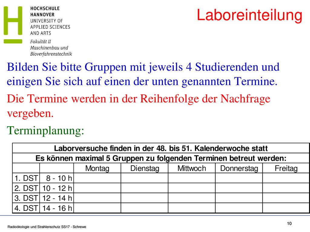 Laboreinteilung Bilden Sie bitte Gruppen mit jeweils 4 Studierenden und einigen Sie sich auf einen der unten genannten Termine.
