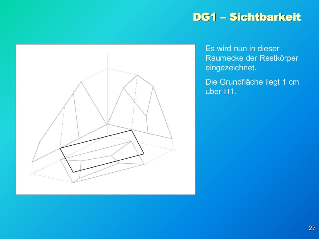 DG1 – Sichtbarkeit Es wird nun in dieser Raumecke der Restkörper eingezeichnet.