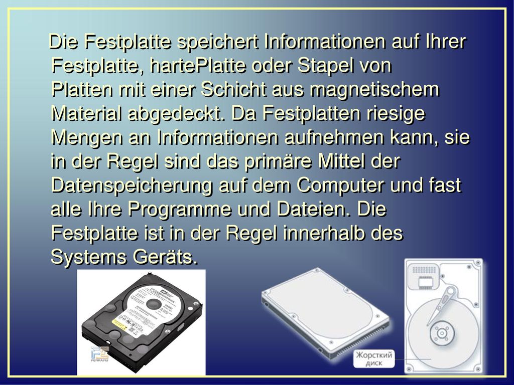 Die Festplatte speichert Informationen auf Ihrer Festplatte, hartePlatte oder Stapel von Platten mit einer Schicht aus magnetischem Material abgedeckt. Da Festplatten riesige Mengen an Informationen aufnehmen kann, sie in der Regel sind das primäre Mittel der Datenspeicherung auf dem Computer und fast alle Ihre Programme und Dateien. Die Festplatte ist in der Regel innerhalb des Systems Geräts.