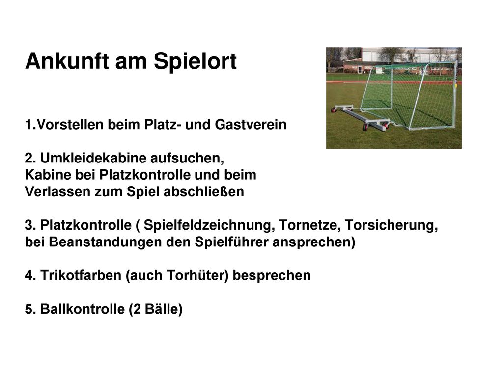 Ankunft am Spielort 1. Vorstellen beim Platz- und Gastverein 2