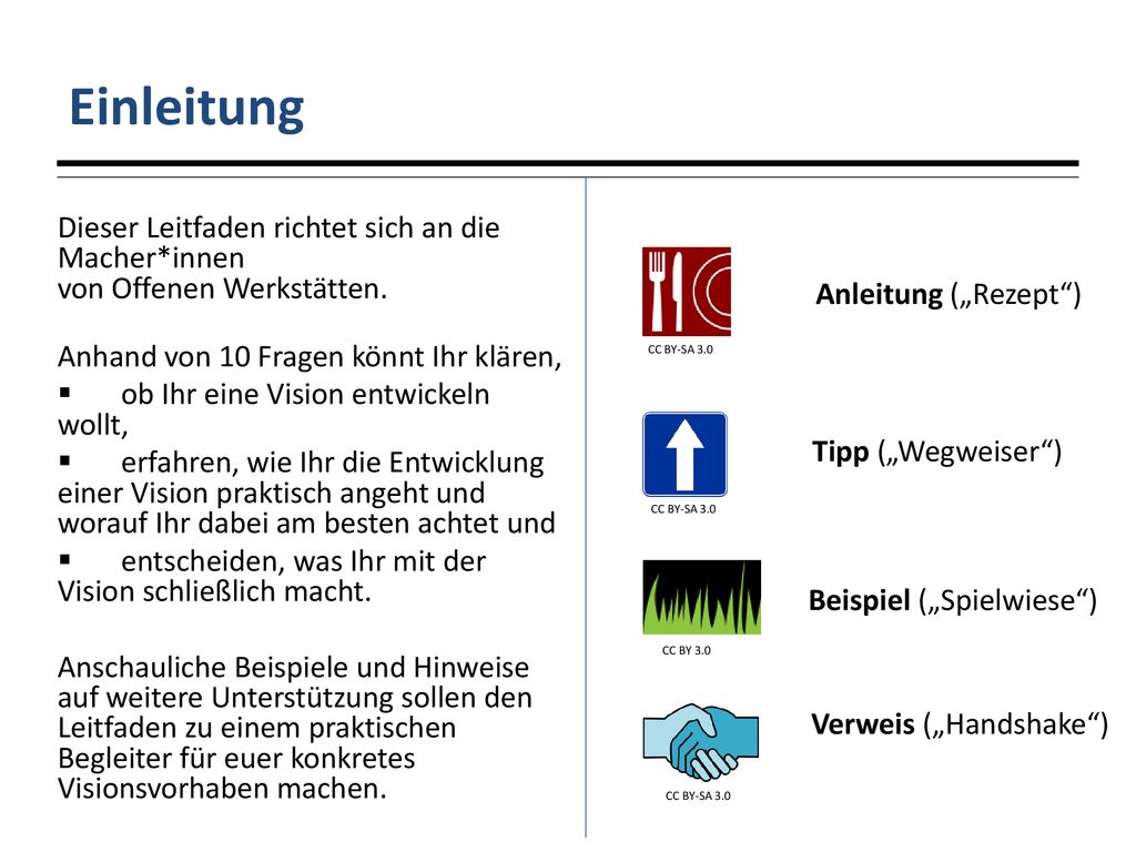 Einleitung Dieser Leitfaden richtet sich an die Macher*innen von Offenen Werkstätten. Anhand von 10 Fragen könnt Ihr klären,