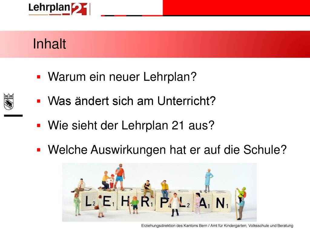 Inhalt Warum ein neuer Lehrplan Was ändert sich am Unterricht