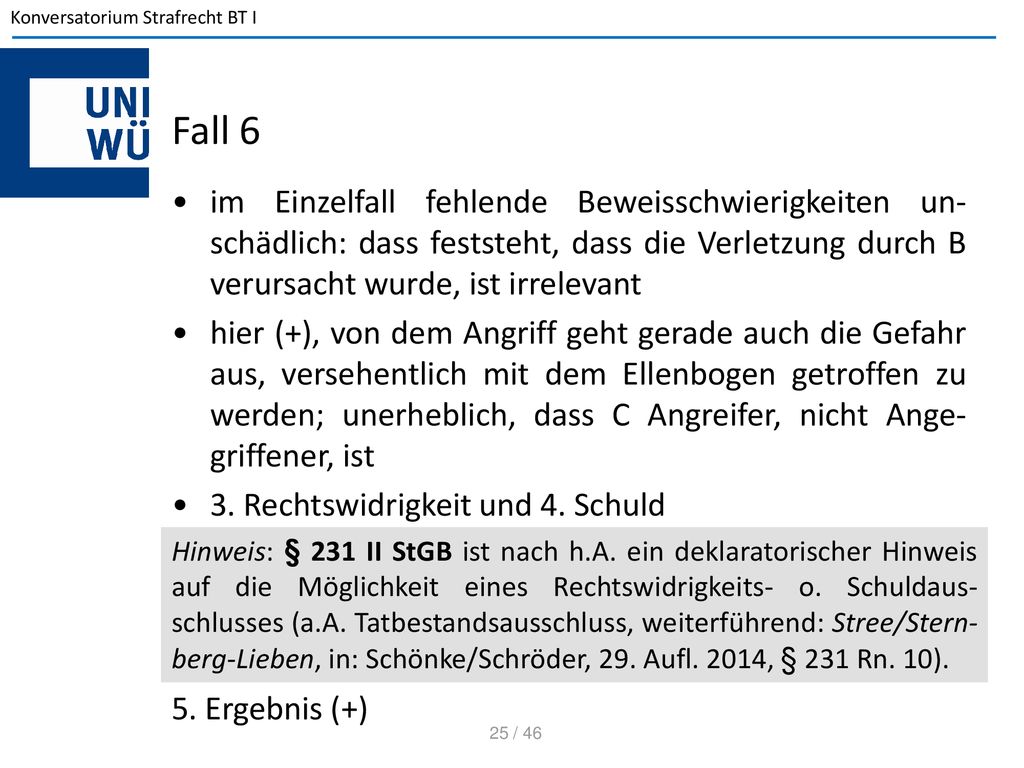 Fall 6 im Einzelfall fehlende Beweisschwierigkeiten un-schädlich: dass feststeht, dass die Verletzung durch B verursacht wurde, ist irrelevant.