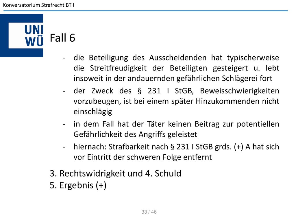 Fall 6 3. Rechtswidrigkeit und 4. Schuld 5. Ergebnis (+)