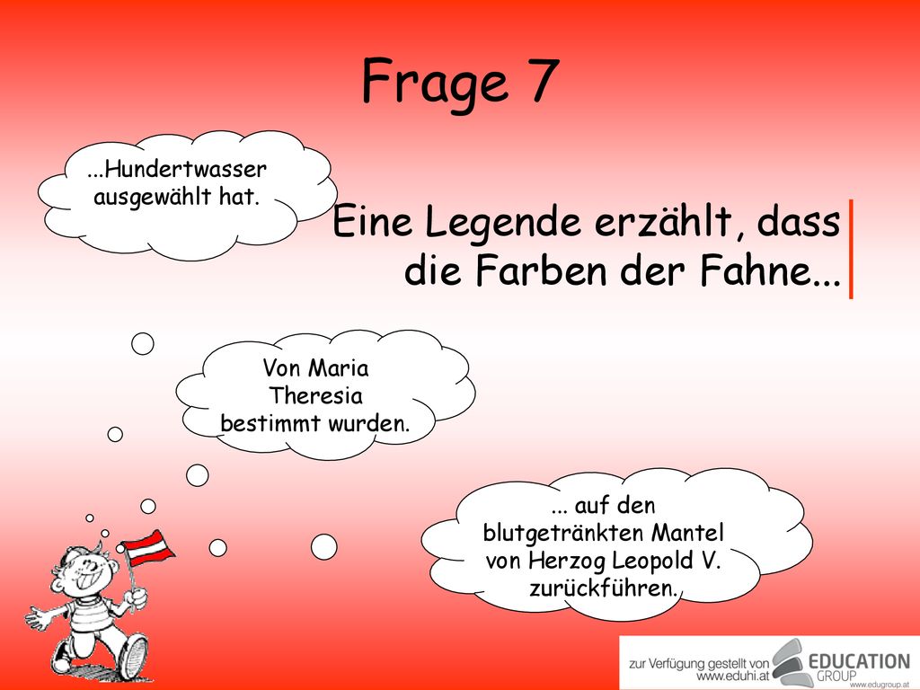 Frage 7 Eine Legende erzählt, dass die Farben der Fahne...