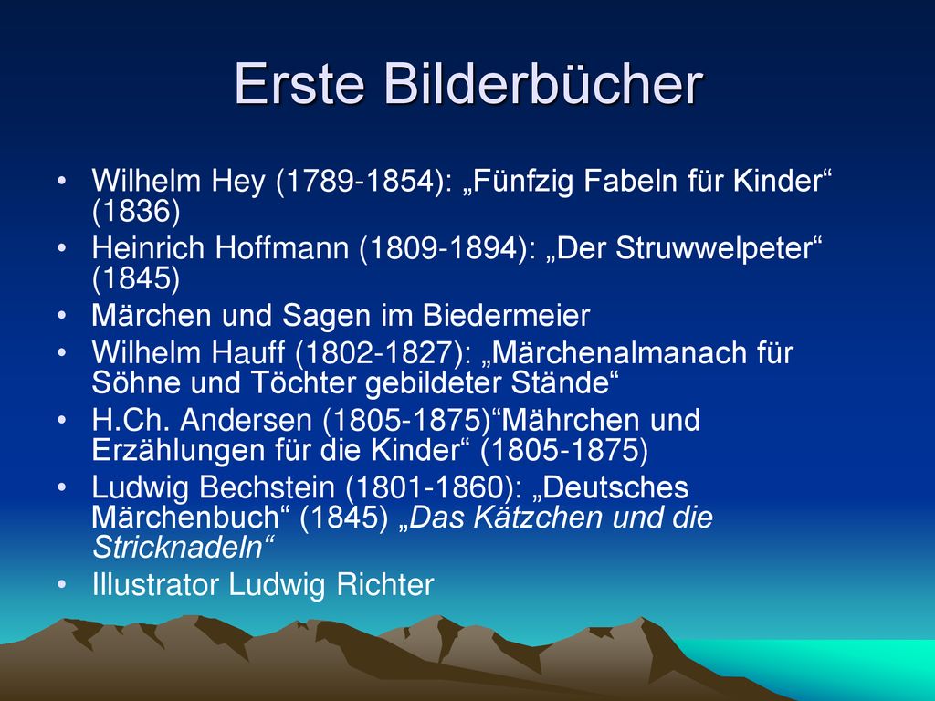 Erste Bilderbücher Wilhelm Hey ( ): „Fünfzig Fabeln für Kinder (1836) Heinrich Hoffmann ( ): „Der Struwwelpeter (1845)