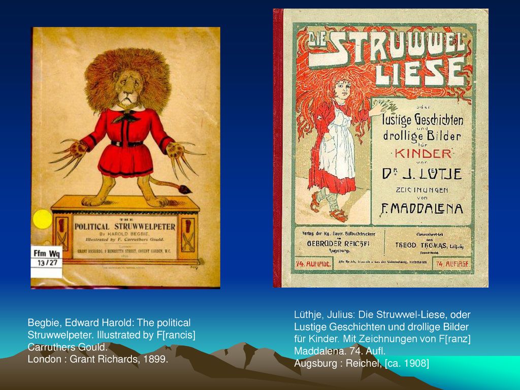 Lüthje, Julius: Die Struwwel-Liese, oder Lustige Geschichten und drollige Bilder für Kinder. Mit Zeichnungen von F[ranz] Maddalena. 74. Aufl. Augsburg : Reichel, [ca. 1908]