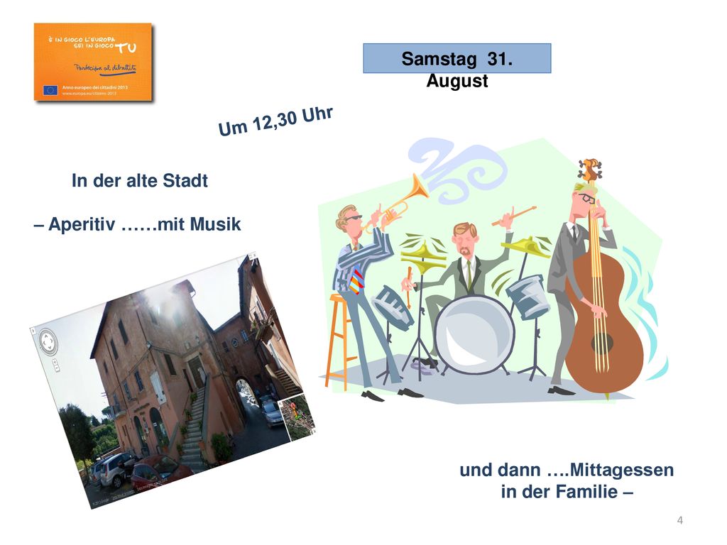 Samstag 31. August Um 12,30 Uhr. In der alte Stadt. – Aperitiv ……mit Musik. und dann ….Mittagessen.