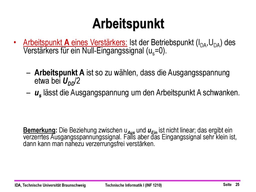 Arbeitspunkt Arbeitspunkt A eines Verstärkers: Ist der Betriebspunkt (IDA,UDA) des Verstärkers für ein Null-Eingangssignal (us=0).