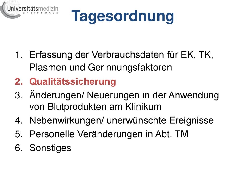 Tagesordnung Erfassung der Verbrauchsdaten für EK, TK, Plasmen und Gerinnungsfaktoren Qualitätssicherung.