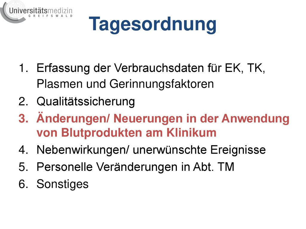 Tagesordnung Erfassung der Verbrauchsdaten für EK, TK, Plasmen und Gerinnungsfaktoren Qualitätssicherung.