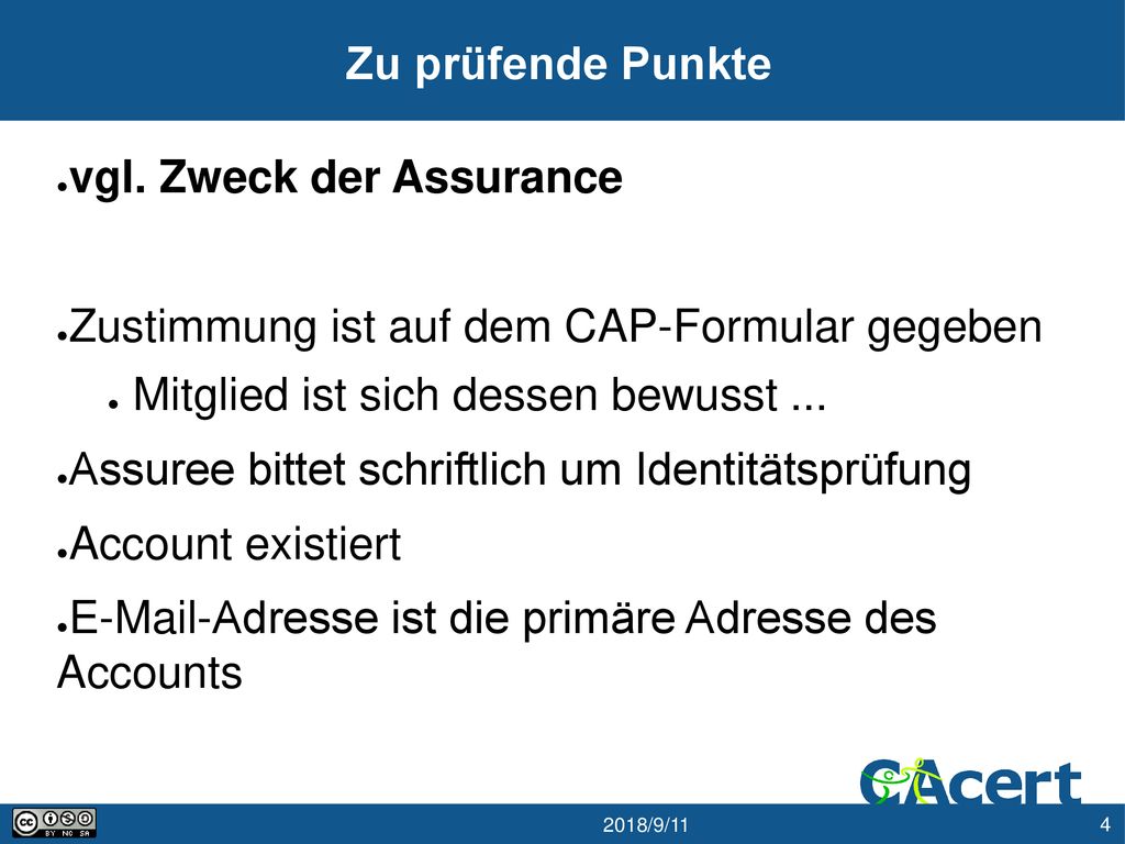 Zu prüfende Punkte vgl. Zweck der Assurance. Zustimmung ist auf dem CAP-Formular gegeben. Mitglied ist sich dessen bewusst ...