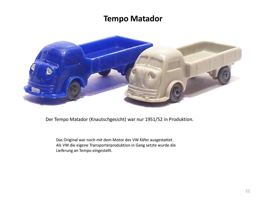 Tempo Matador Der Tempo Matador (Knautschgesicht) war nur 1951/52 in Produktion.