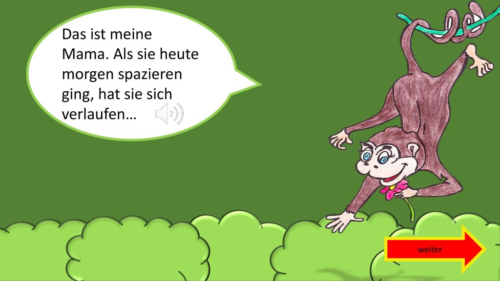 Das ist meine Mama. Als sie heute morgen spazieren ging, hat sie sich verlaufen…