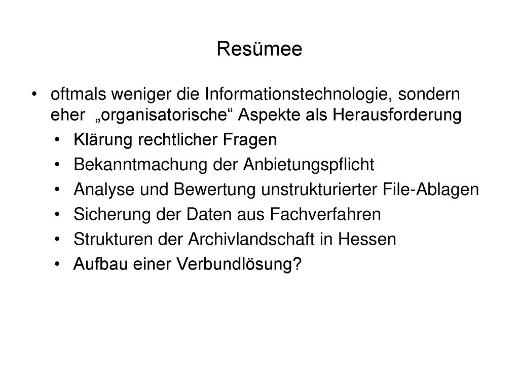Resümee oftmals weniger die Informationstechnologie, sondern eher „organisatorische Aspekte als Herausforderung.