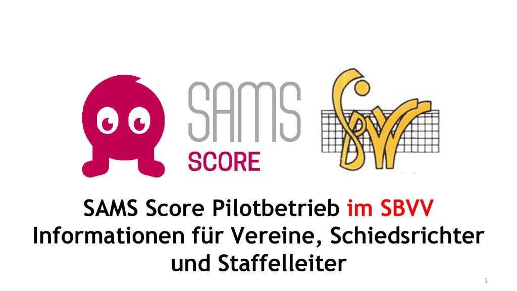 SAMS Score Pilotbetrieb im SBVV Informationen für Vereine, Schiedsrichter und Staffelleiter