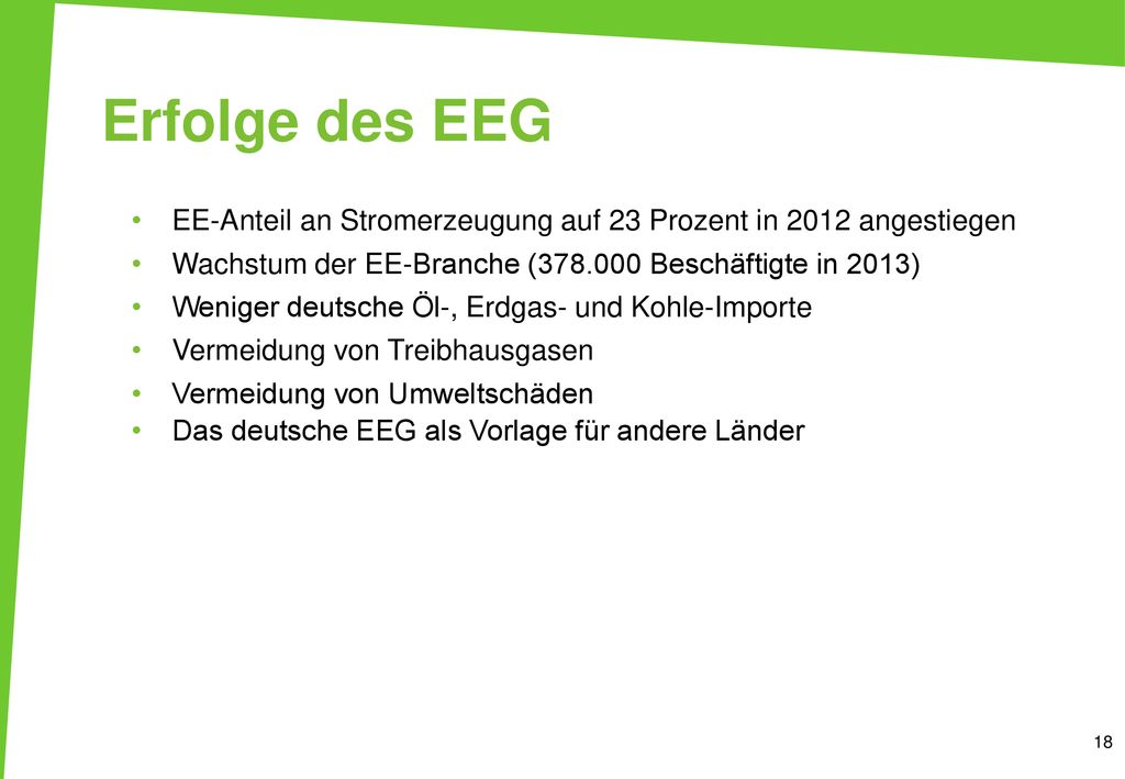 Erfolge des EEG EE-Anteil an Stromerzeugung auf 23 Prozent in 2012 angestiegen. Wachstum der EE-Branche ( Beschäftigte in 2013)