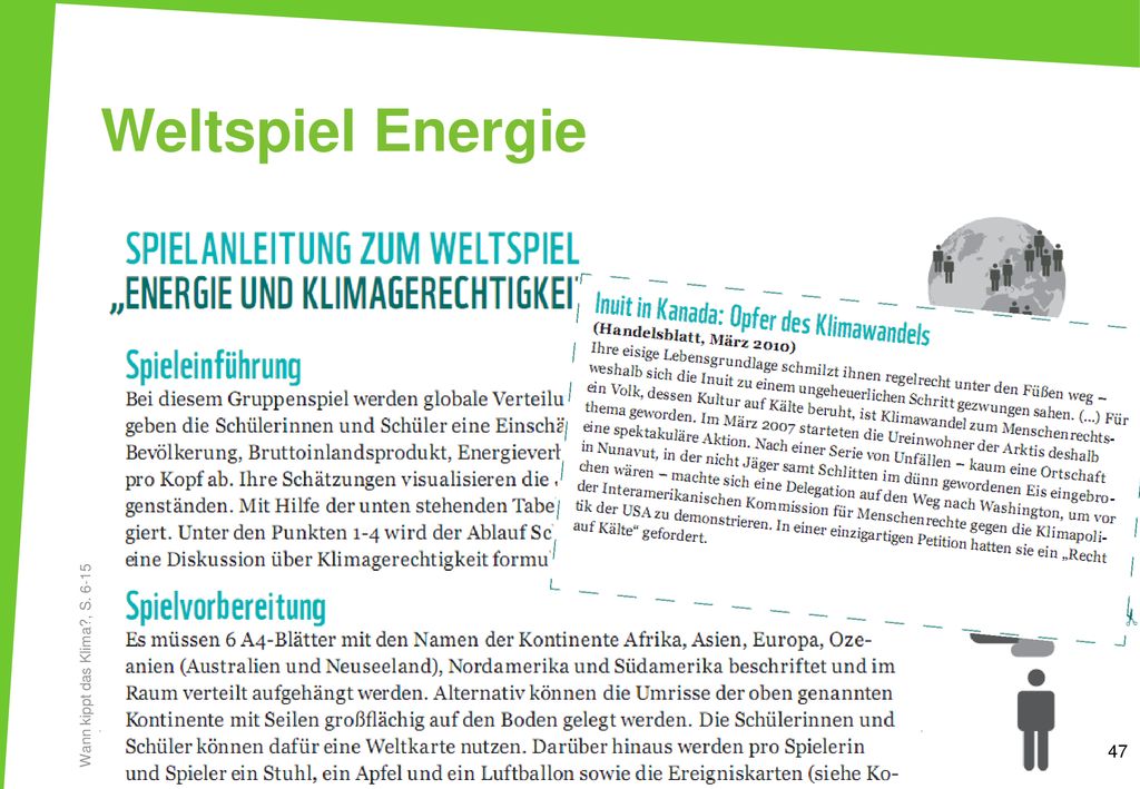 Weltspiel Energie Das Weltspiel „Energie und Klimagerechtigkeit aus dem Unterrichtsmaterial „Wann kippt das Klima wird mit den TN gespielt.