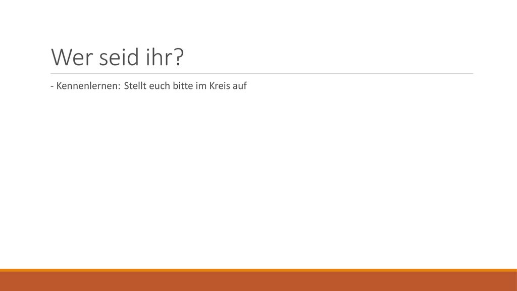 Wer seid ihr - Kennenlernen: Stellt euch bitte im Kreis auf