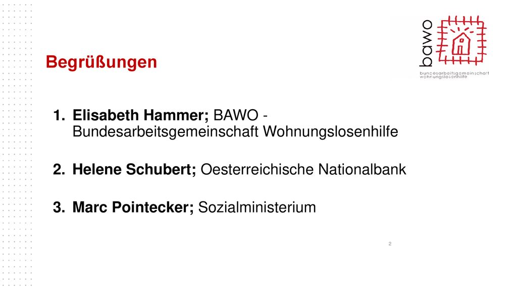 Begrüßungen Elisabeth Hammer; BAWO - Bundesarbeitsgemeinschaft Wohnungslosenhilfe. Helene Schubert; Oesterreichische Nationalbank.
