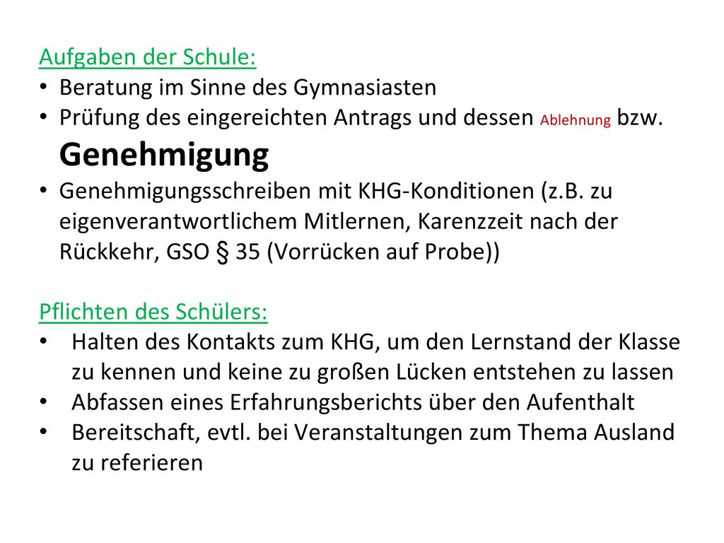 Aufgaben der Schule: Beratung im Sinne des Gymnasiasten. Prüfung des eingereichten Antrags und dessen Ablehnung bzw. Genehmigung.
